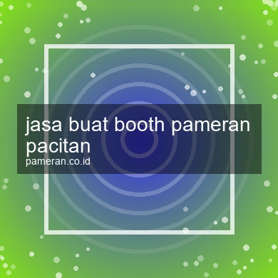 Jasa Buat Booth Pameran Pacitan