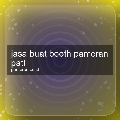 Jasa Buat Booth Pameran Pati