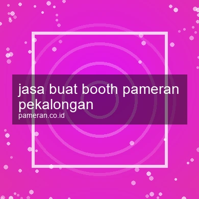 Jasa Buat Booth Pameran Pekalongan