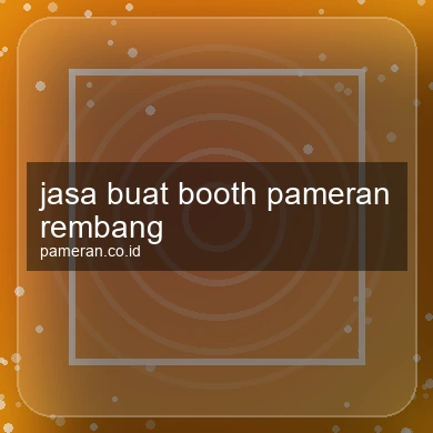 Jasa Buat Booth Pameran Rembang