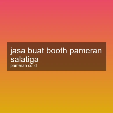 Jasa Buat Booth Pameran Salatiga