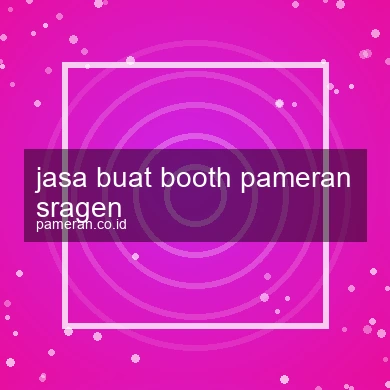 Jasa Buat Booth Pameran Sragen