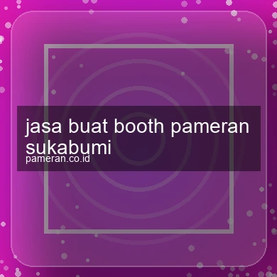 Jasa Buat Booth Pameran Sukabumi