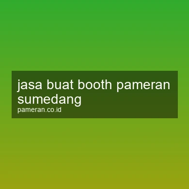Jasa Buat Booth Pameran Sumedang