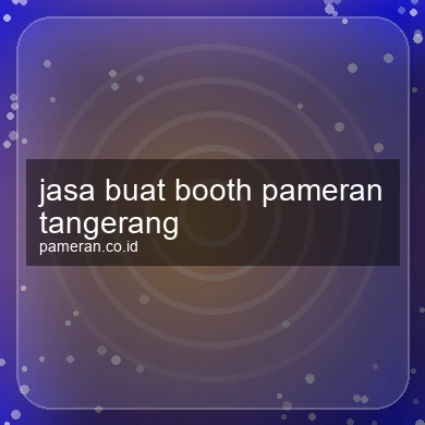 Jasa Buat Booth Pameran Tangerang