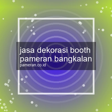 Jasa Dekorasi Booth Pameran Bangkalan