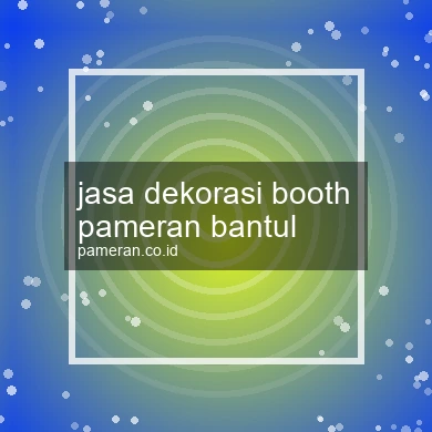 Jasa Dekorasi Booth Pameran Bantul