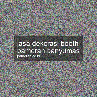 Jasa Dekorasi Booth Pameran Banyumas