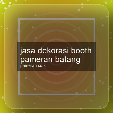 Jasa Dekorasi Booth Pameran Batang