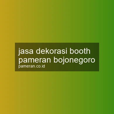 Jasa Dekorasi Booth Pameran Bojonegoro