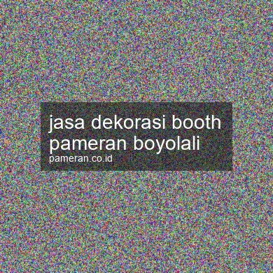 Jasa Dekorasi Booth Pameran Boyolali