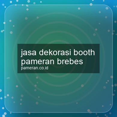 Jasa Dekorasi Booth Pameran Brebes