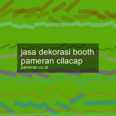 Jasa Dekorasi Booth Pameran Cilacap