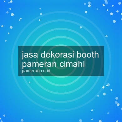 Jasa Dekorasi Booth Pameran Cimahi