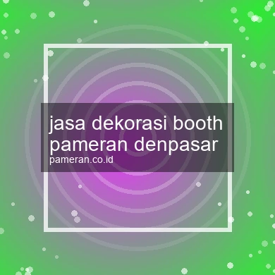 Jasa Dekorasi Booth Pameran Denpasar
