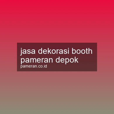 Jasa Dekorasi Booth Pameran Depok