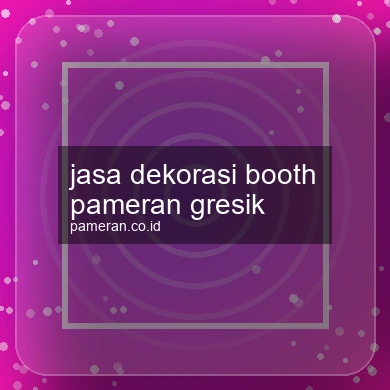 Jasa Dekorasi Booth Pameran Gresik