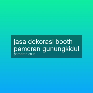Jasa Dekorasi Booth Pameran Gunungkidul