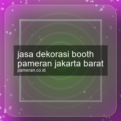 Jasa Dekorasi Booth Pameran Jakarta Barat