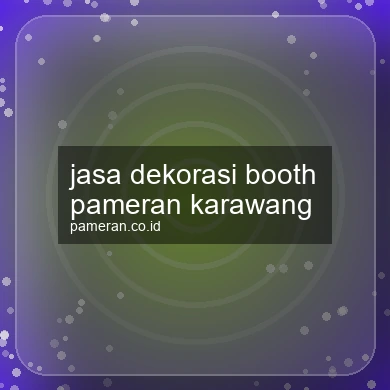 Jasa Dekorasi Booth Pameran Karawang