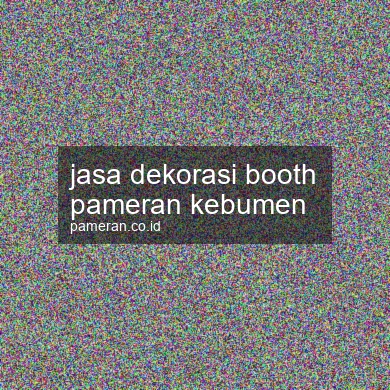 Jasa Dekorasi Booth Pameran Kebumen