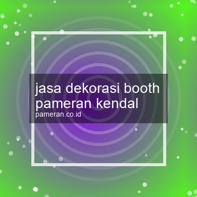 Jasa Dekorasi Booth Pameran Kendal