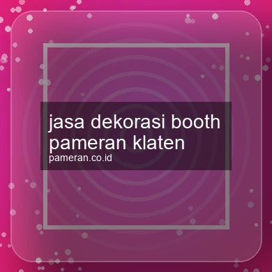 Jasa Dekorasi Booth Pameran Klaten