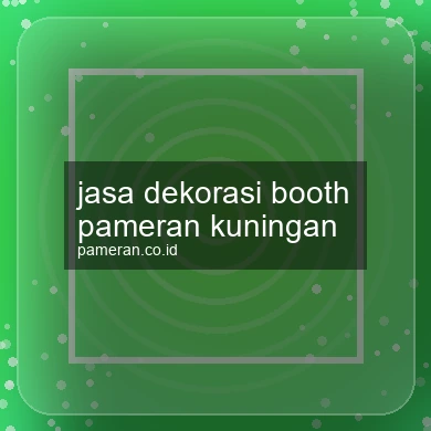 Jasa Dekorasi Booth Pameran Kuningan