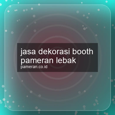 Jasa Dekorasi Booth Pameran Lebak
