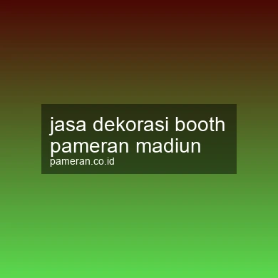 Jasa Dekorasi Booth Pameran Madiun