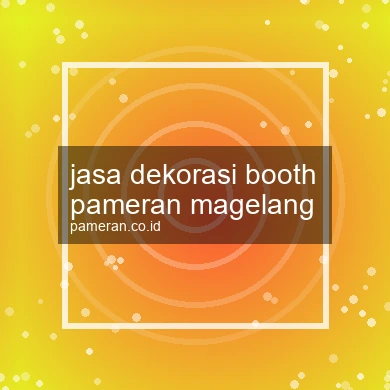 Jasa Dekorasi Booth Pameran Magelang