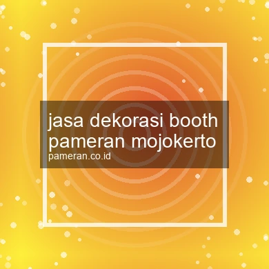 Jasa Dekorasi Booth Pameran Mojokerto