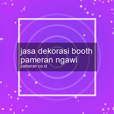 Jasa Dekorasi Booth Pameran Ngawi