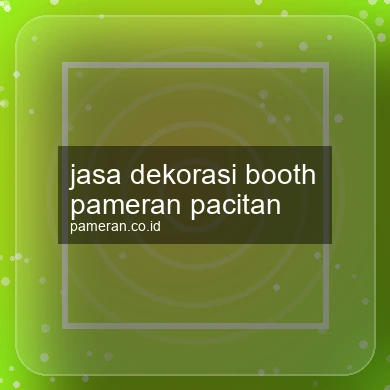Jasa Dekorasi Booth Pameran Pacitan