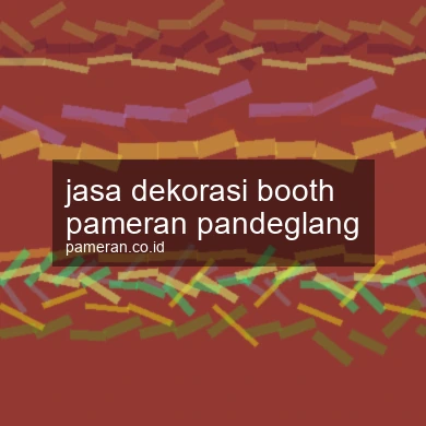 Jasa Dekorasi Booth Pameran Pandeglang