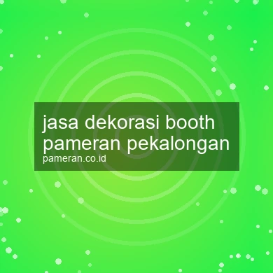 Jasa Dekorasi Booth Pameran Pekalongan