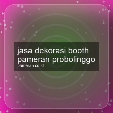 Jasa Dekorasi Booth Pameran Probolinggo