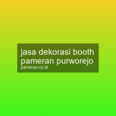 Jasa Dekorasi Booth Pameran Purworejo
