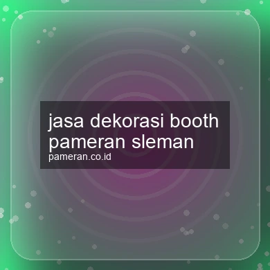 Jasa Dekorasi Booth Pameran Sleman