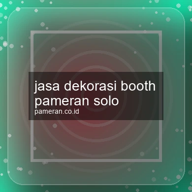 Jasa Dekorasi Booth Pameran Solo