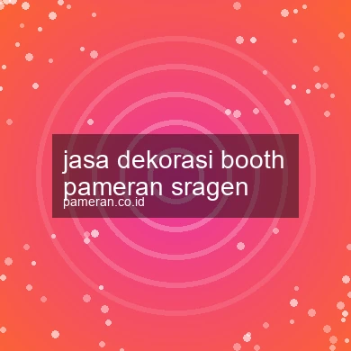Jasa Dekorasi Booth Pameran Sragen