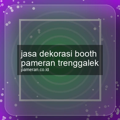 Jasa Dekorasi Booth Pameran Trenggalek