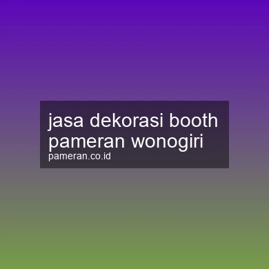 Jasa Dekorasi Booth Pameran Wonogiri