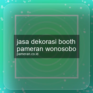 Jasa Dekorasi Booth Pameran Wonosobo