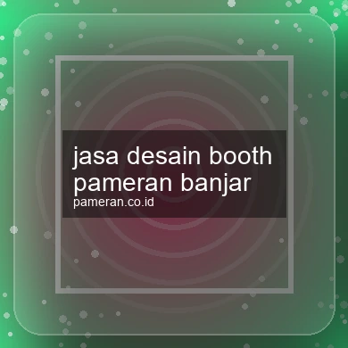 Jasa Desain Booth Pameran Banjar