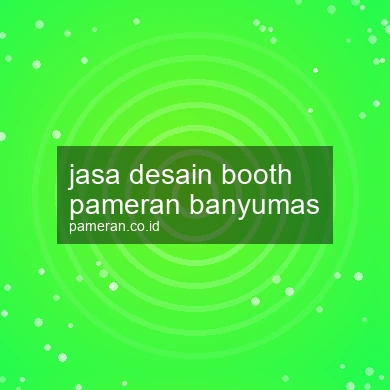 Jasa Desain Booth Pameran Banyumas