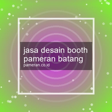 Jasa Desain Booth Pameran Batang