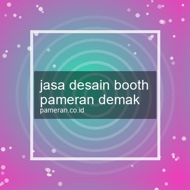 Jasa Desain Booth Pameran Demak