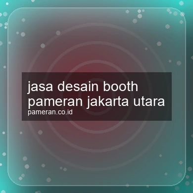 Jasa Desain Booth Pameran Jakarta Utara