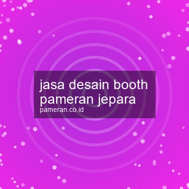 Jasa Desain Booth Pameran Jepara